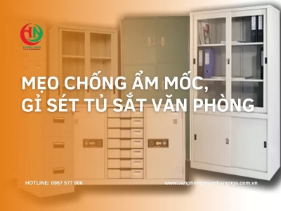 Mẹo chống ẩm & chống gỉ sét cho tủ sắt văn phòng